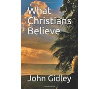 What Christians Believe: Lo Que Creen Los Cristianos