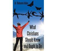 What Christians Should Know And Ought To Do