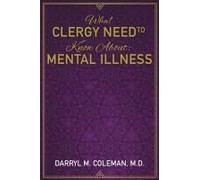 What Clergy Need To Know About: Mental Illness