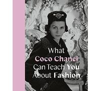 What Coco Chanel Can Teach You About Fashion /anglais