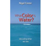 What Color is Water?: Decoding What We See