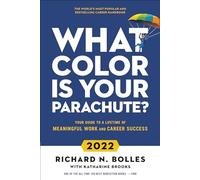What Color Is Your Parachute? 2022: Your Guide to a Lifetime of Meaningful Work and Career Success