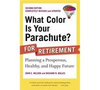 What Color Is Your Parachute for Retirement Second Edition by Richard N. Bolles John E. Nelson, Richard Nelson Bolles (Auteur)