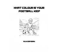 What Colour Is Your Kid?: Colour Your Football Kid And Have Fun! (Spanish Edition)