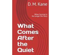 What Comes After the Quiet: When Survival Is No Longer the Story