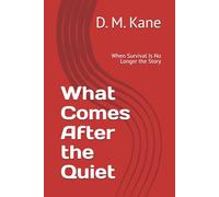 What Comes After the Quiet: When Survival Is No Longer the Story