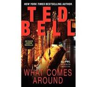 What Comes Around: An Alex Hawke Novella (Alex Hawke Novels) Bell, Ted (Auteur)