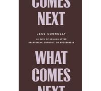 What Comes Next: 40 Days of Healing After Heartbreak, Burnout, or Brokenness