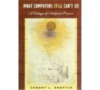 What Computers Still Can't Do Hubert L. Dreyfus (Auteur)