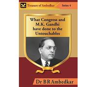 What Congress And M. K. Gandhi Have Done To The Untouchables