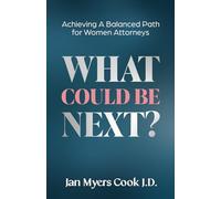 What Could Be Next?: Achieving A Balanced Path for Women Attorneys