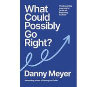 What Could Possibly Go Right? The Essential Journey to Scale an Enduring Culture - Danny Meyer - Ebury Digital - ebook (ePub) - Livre