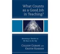 What Counts As A Good Job In Teaching?: Becoming A Teacher As We Race To The Top (Paperback) Colleen Gilrane, Kristin Rearden (Auteur)