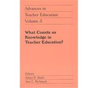 What Counts As Knowledge in Teacher Education?