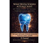 What Dental Schools Actually Want: The Complete UK Guide to Getting Into Dental School - UCAT 2025, Personal Statement, MMI and Panel Interview Questions with Model Answers