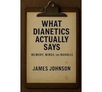 What Dianetics Actually Says: Memory, Minds, and Madness