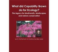 What did Capability Brown do for Ecology The legacy for biodiversity landscapes and nature conservation - Christine Handley eds - Lulu Press Inc. - Livre Christine Handley edsChristine Handley eds (Au
