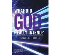 What Did God Really Intend?