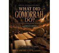 What Did Gomorrah Do?: A Biblical Investigation Into The Forgotten City Of Judgement