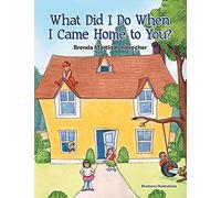 What Did I Do When I Came Home To You?