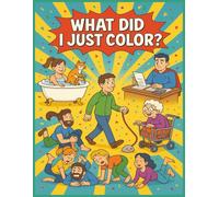What Did I Just Color?: Absurd Adventures in Line Art Coloring Book for Teens and Adults