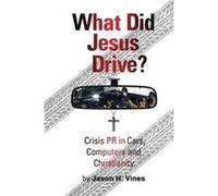 What Did Jesus Drive by Jason Vines Inconnu (Auteur)