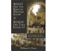 What Did The Biblical Writers Know And When Did They Know It?