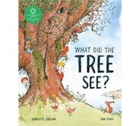 What Did the Tree See by Charlotte Guillain Charlotte Guillain (Auteur)