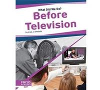 What Did We Do Before Television by Lisa J. Amstutz Lisa J. Amstutz (Auteur)