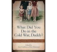 What Did You Do In The Cold War Daddy?