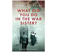 What Did You Do In The War, Sister?