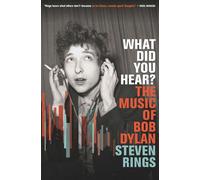 What Did You Hear? The Music of Bob Dylan - Steven Rings - University Of Chicago Press - ebook (ePub) - Livre