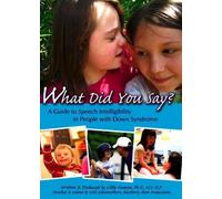 What Did You Say? DVD: A Guide to Speech Intelligibility in People with Down Syndrome