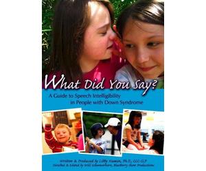 What Did You Say? DVD: A Guide to Speech Intelligibility in People with Down Syndrome