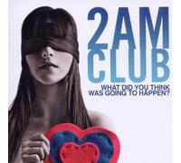 2am Club - What Did You Think Was Going to Happen [Import]