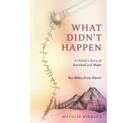 What Didn't Happen: A Family's Journey of Survival and Hope After a Devastating Wreck 801 Miles from Home