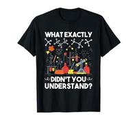 What Didn't You Understand - Professeur de sciences humour chimie T-Shirt