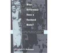 What Difference Does a Husband Make, Studies on the History of Society and Culture Elizabeth Heineman (Auteur)