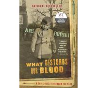 What Disturbs Our Blood: A Son's Quest to Redeem the Past