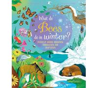 What Do Bees Do in Winter?: Stories of Animal Migration, Hibernation and Adaptation