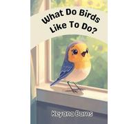 What Do Birds Like to Do?: An Early Learning Animal Book for Ages 3-5
