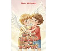 What Do Children Do in Heaven?