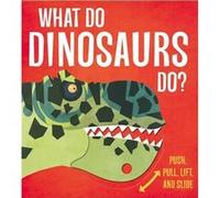 What Do Dinosaurs Do by Lydia Watson & Illustrated by Paul Daviz Lydia Watson Illustrated by Paul Daviz (Auteur)
