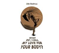 What Do I Call My Love For Your Body?