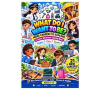 What Do I Want to Be?: More Careers To Explore - A Career Adventure Coloring Book