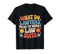 What Do Lawyers Wear to Work Law Suits Legal Puns |- T-Shirt