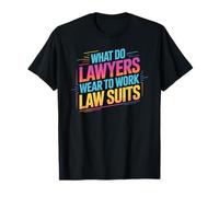 What Do Lawyers Wear to Work Law Suits Legal Puns - T-Shirt