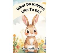 What Do Rabbits Like to Do?: An Early Learning Animal Book for Ages 3-5
