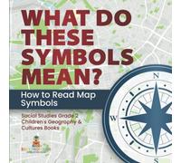 What Do These Symbols Mean? How To Read Map Symbols Social Studies Grade 2 Children's Geography & Cultures Books