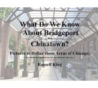 What Do We Know About Bridgeport and Chinatown: Pictures to Define those Areas of Chicago